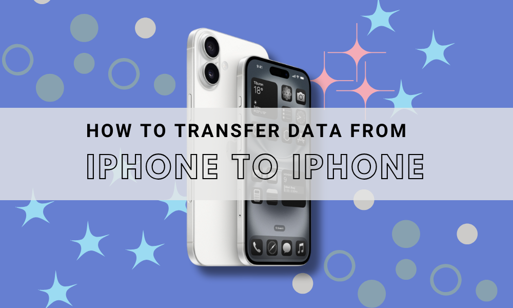 How to Transfer Data from iPhone to iPhone