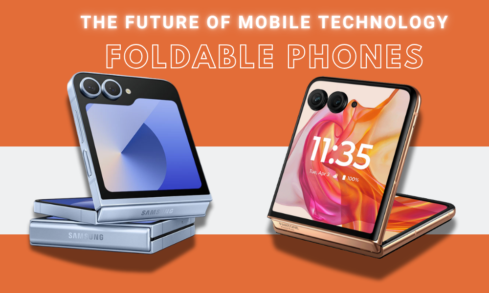 Foldable Phones: The Future of Mobile Technology