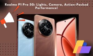 Realme P1 Pro 5G: Lights, Camera, Action-Packed Performance!